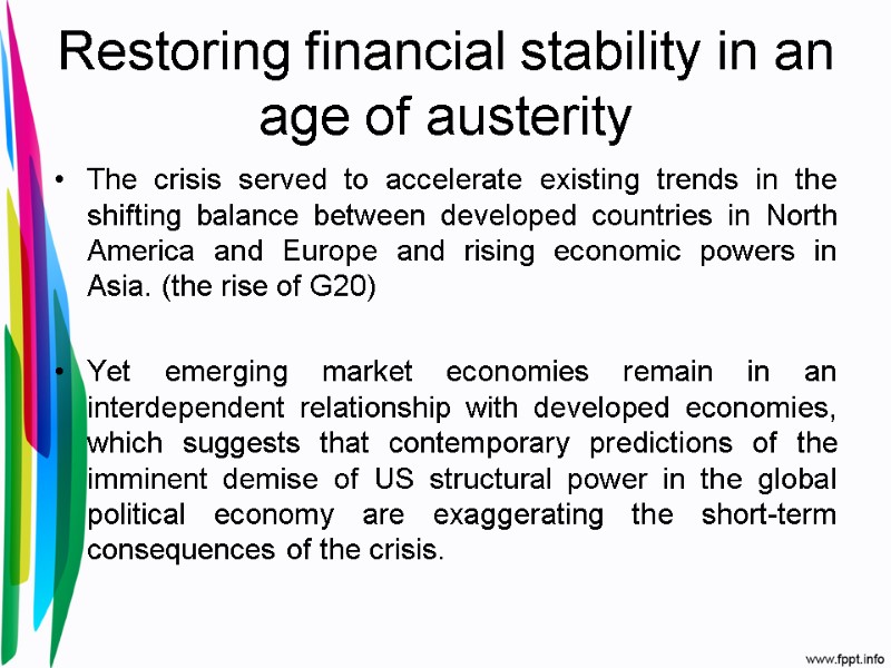 Restoring financial stability in an age of austerity The crisis served to accelerate existing